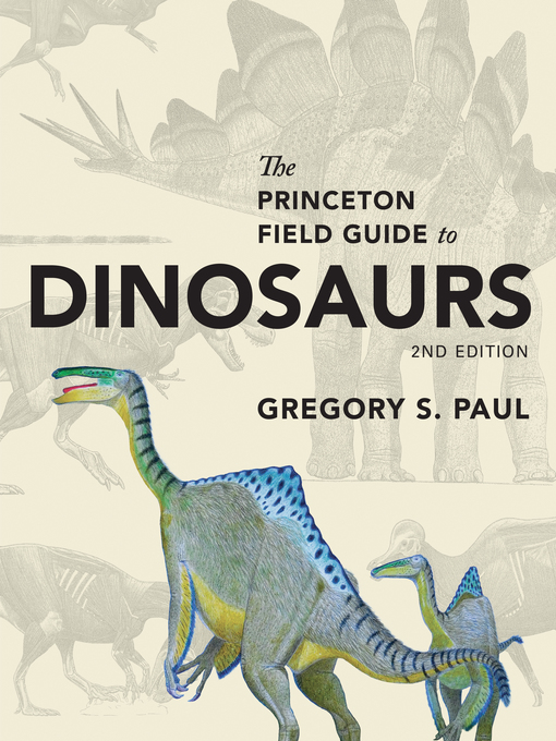 Title details for The Princeton Field Guide to Dinosaurs by Gregory S. Paul - Available